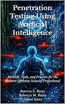 Penetration Testing Using Artificial Intelligence: Methods, Tools, and Practice for the Mo... by Alfred Basta (book cover)
