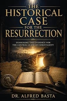 The Historical Case for the Resurrection by Alfred Basta (book cover)